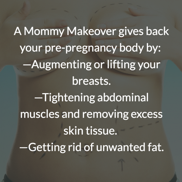 A mommy makeover restores your pre-baby body through breast augmentation, a tummy tuck and lipo